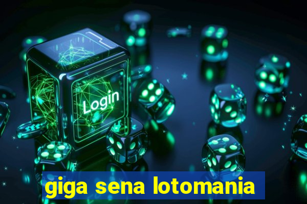 giga sena lotomania